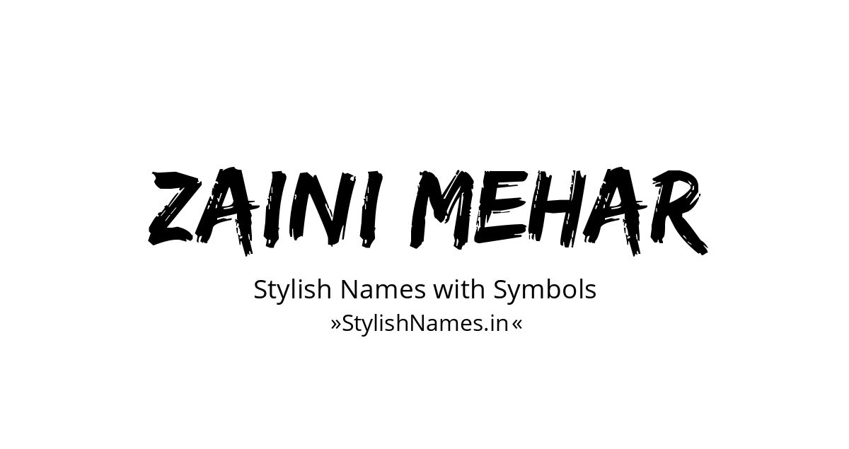 Zaini Mehar stylish names